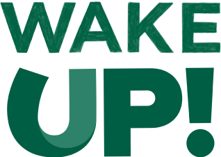 WAKE UP!